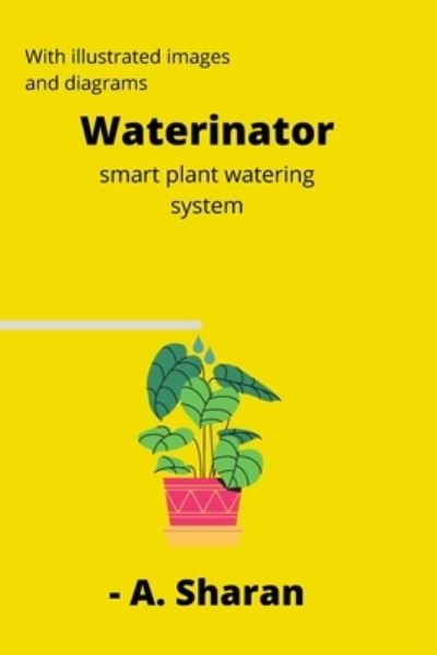 Cover for A Sharan · Waterinator: Smart plant watering system (Paperback Book) (2021)