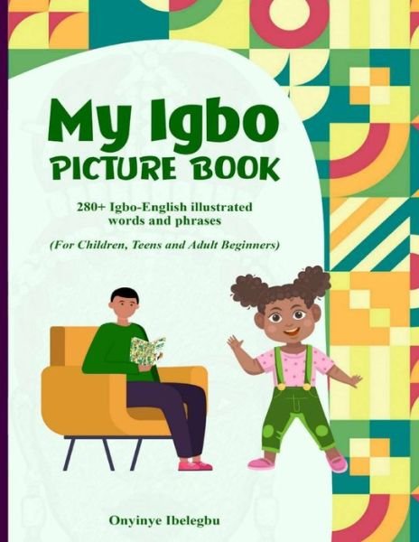 Cover for Onyinye Ibelegbu · My Igbo Picture Book: 280+ Igbo-English illustrated words and phrases (Pocketbok) (2021)