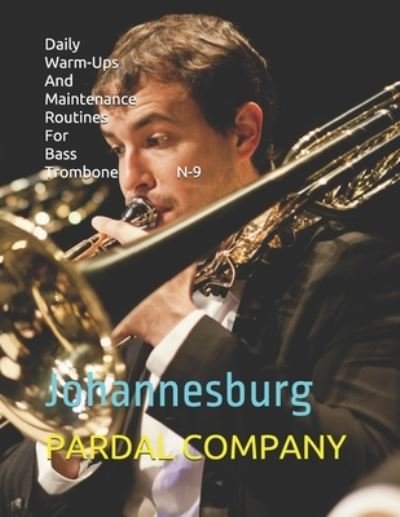 Daily Warm-Ups And Maintenance Routines For Bass Trombone N-9: Johannesburg - Jose Pardal Merza - Livres - Independently Published - 9798524133731 - 21 juin 2021