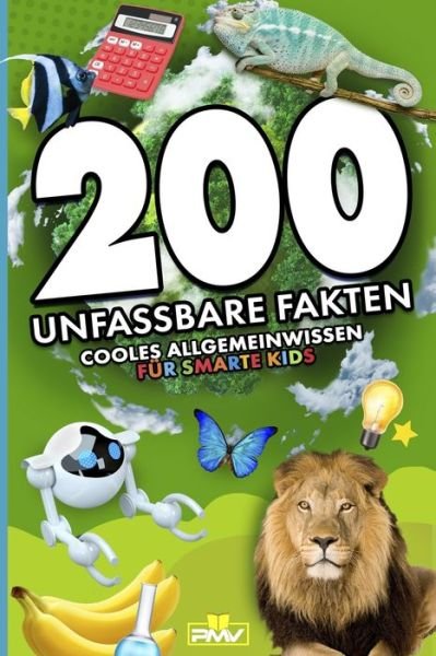 Cover for Pmv Verlag · 200 unfassbare Fakten: cooles Allgemeinwissen fur smarte Kids (Paperback Bog) (2021)