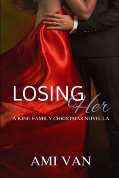 Cover for Ami Van · Losing Her: A King Family Christmas Novella - King Family (Pocketbok) (2020)