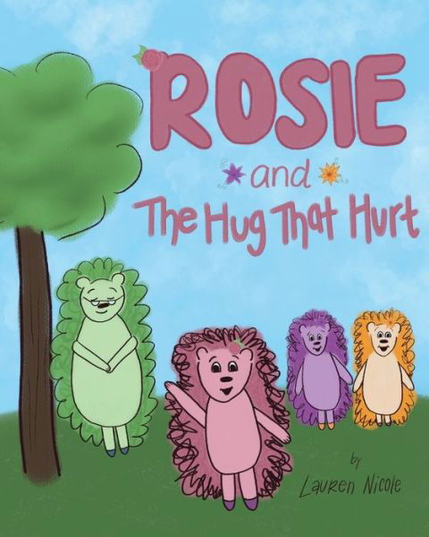 Rosie and The Hug That Hurt - Lauren Nicole - Książki - Independently Published - 9798627247731 - 4 kwietnia 2020