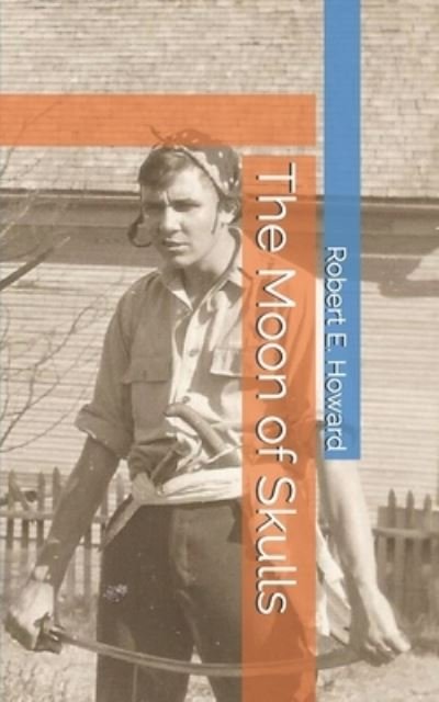 Cover for Robert E Howard · The Moon of Skulls (Paperback Bog) (2021)