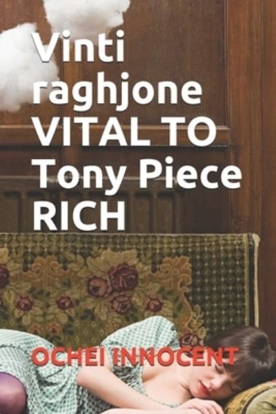 Cover for Ochei Innocent · Vinti raghjone VITAL TO Tony Piece RICH (Paperback Bog) (2021)