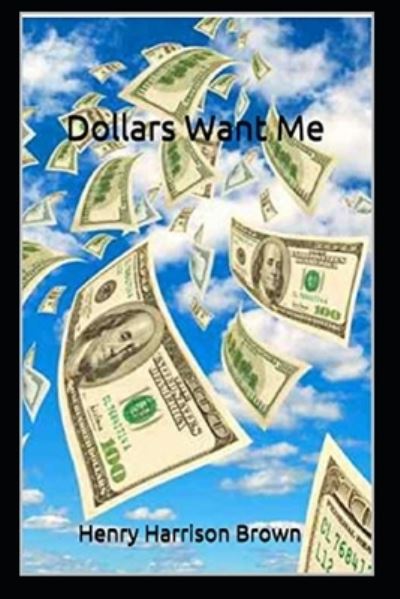 Cover for Henry Harrison Brown · Dollars Want Me (Pocketbok) [Illustrated edition] (2021)