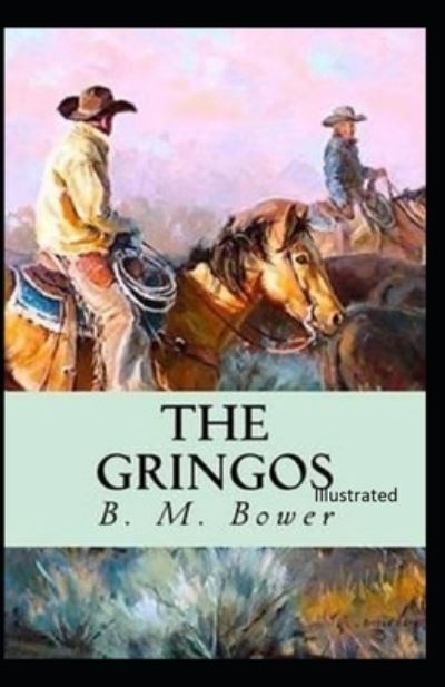 The Gringos Illustrated - B M Bower - Books - Independently Published - 9798745747731 - April 28, 2021