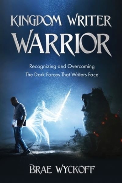 Kingdom Writer Warrior: Recognizing and Overcoming The Dark Forces That Writers Face - Brae Wyckoff - Bøger - Independently Published - 9798777414731 - 12. december 2021