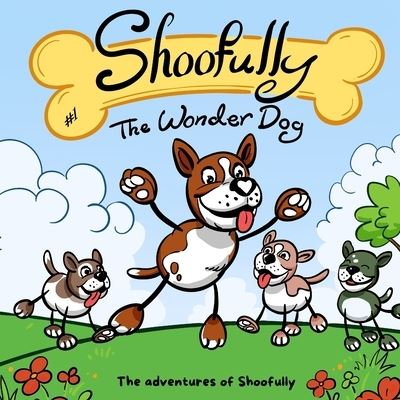 Shoofully The Wonder Dog! Story Books For Kids Age 4-8: The Adventures of Shoofully. - The Adventures of Shoofully - Sunshine Creations - Książki - Independently Published - 9798777625731 - 4 grudnia 2021