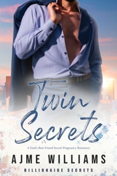 Cover for Ajme Williams · Twin Secrets: A Dad's Best Friend Secret Pregnancy Romance - Billionaire Secrets (Paperback Book) (2022)