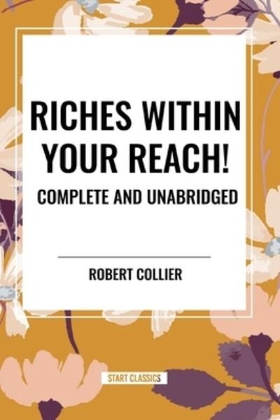 Cover for Robert Collier · Riches Within Your Reach! Complete and Unabridged (Taschenbuch) (2024)