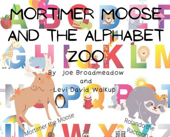 Cover for Joe Broadmeadow · Mortimer Moose and the Alphabet Zoo (Hardcover Book) (2022)