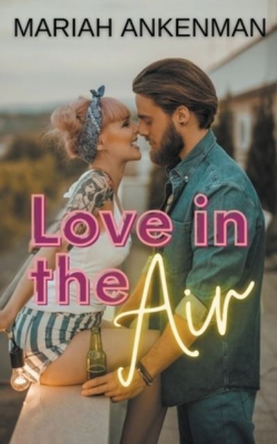 Cover for Mariah Ankenman · Love in the Air (Book) (2023)