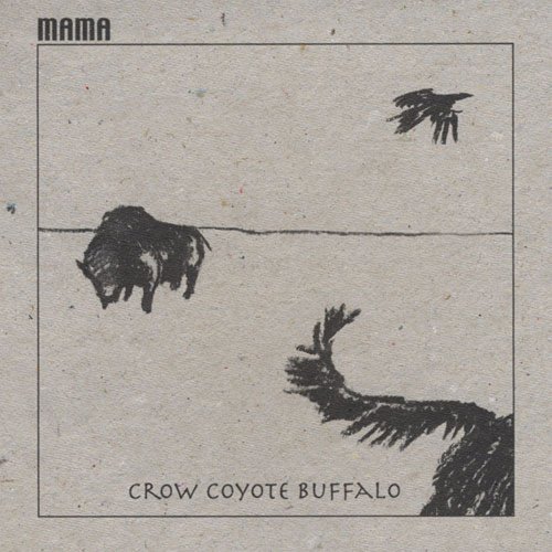 Cover for Mama · Crow Coyote Buffalo (CD) (2008)