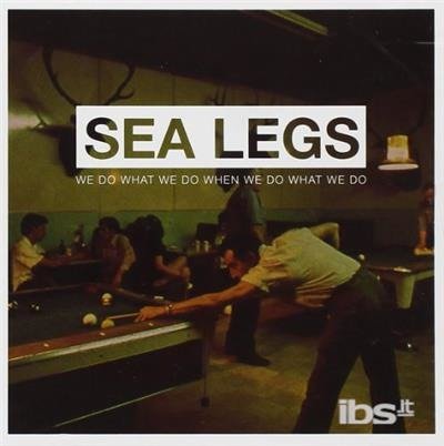 Cover for Sea Legs · We Do What We Do when We Do What We Do (CD) (2013)