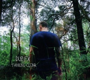 Cover for Dub Fx · Thinking Clear (CD) (2016)