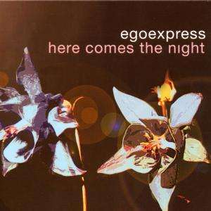 Cover for Egoexpress · Here Comes the Night (MCD) (2000)