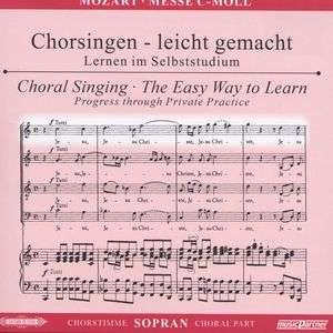 Cover for Wolfgang Amadeus Mozart (1756-1791) · Chorsingen leicht gemacht - Wolfgang Amadeus Mozart: Messe c-moll KV 427 &quot;Große Messe&quot; (Sopran) (CD)