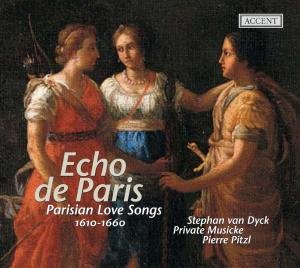 Echo De Paris: Parisian Love Songs 1610-1660 - De Vicent / Ballard / Foscarini / Pitzl / Contini - Musik - ACCENT - 4015023241732 - 27. februar 2007