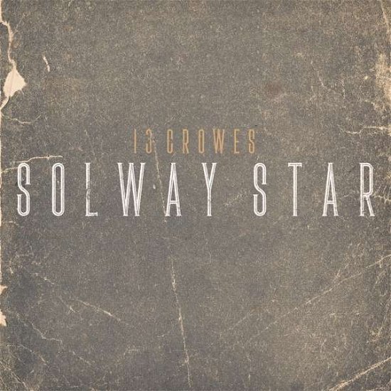 Solway Star (Marbled Vinyl) - 13 Crowes - Music - HOMEBOUND RECORDS - 4251443500732 - January 24, 2020