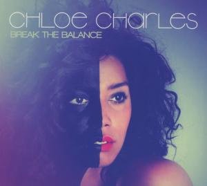 Cover for Chloe Charles · Break The Balance (CD) [Digipak] (2013)