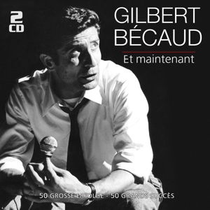 ET MAINTENANT-50 GROßE ERFOLGE - Gilbert Becaud - Musik - MUSIC TALES - 4260320872732 - 16 oktober 2015