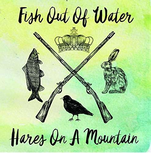 Cover for Fish out of Water · Hares On A Mountain (CD) [EP edition] (2017)