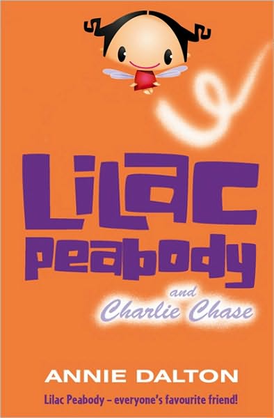 Lilac Peabody and Charlie Chase - Annie Dalton - Książki - HarperCollins Publishers - 9780007137732 - 3 stycznia 2005