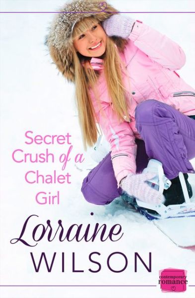 Lorraine Wilson · Secret Crush of a Chalet Girl: (A Novella) - Ski Season (Paperback Book) (2017)