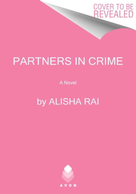 Cover for Alisha Rai · Partners in Crime: A Novel (Hardcover Book) (2022)