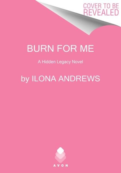 Cover for Ilona Andrews · Burn for Me: A Hidden Legacy Novel - Hidden Legacy (Paperback Bog) (2024)