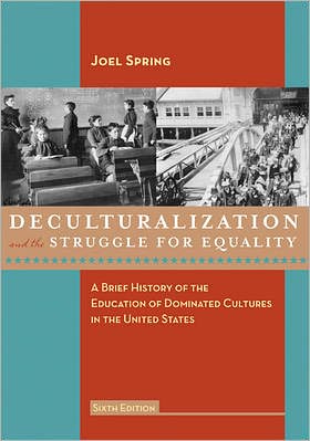 Cover for Joel Spring · Deculturalization and the Struggle for Equality: A Brief History of the Education of Dominated Cultures in the United States (Hardcover Book) [6 Revised edition] (2009)