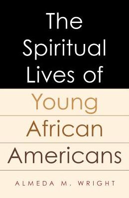 Cover for Wright, Almeda (, Yale Divinity School) · The Spiritual Lives of Young African Americans (Hardcover Book) (2017)