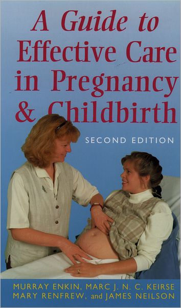 Cover for Enkin, Murray (Professor Emeritus, Departments of Obstetrics and Gynaecology, Clinical Epidemiology and Biostatistics, Professor Emeritus, Departments of Obstetrics and Gynaecology, Clinical Epidemiology and Biostatistics, McMaster University, Canada) · Guide to Effective Care in Pregnancy and Childbirth (Paperback Book) [3 Revised edition] (2000)