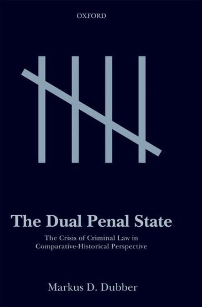 Cover for Dubber, Markus D. (Professor of Law, Professor of Law, University of Toronto) · The Dual Penal State: The Crisis of Criminal Law in Comparative-Historical Perspective (Pocketbok) (2021)