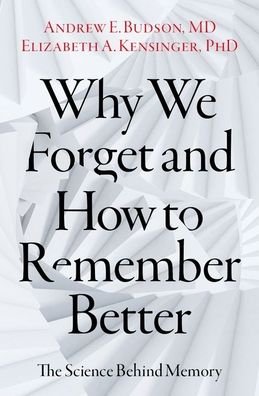 Cover for Budson, Andrew E. (Professor of Neurology, Professor of Neurology, Boston University School of Medicine) · Why We Forget and How To Remember Better: The Science Behind Memory (Hardcover Book) (2023)