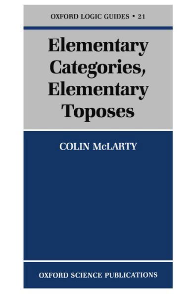 Cover for McLarty, Colin (Professor, Department of Philosophy, Professor, Department of Philosophy, Case Western Reserve University, Cleveland, Ohio) · Elementary Categories, Elementary Toposes - Oxford Logic Guides (Pocketbok) (1995)