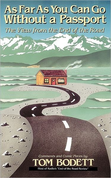 Cover for Tom Bodett · As Far As You Can Go Without A Passport: The View From The End Of The Road (Taschenbuch) (1986)