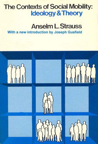 Cover for Anselm L. Strauss · The Contexts of Social Mobility: Ideology and Theory (Paperback Book) (2005)