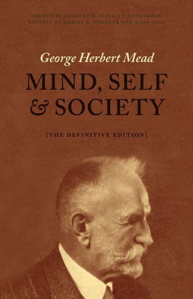 Mind, Self, and Society: The Definitive Edition - George Herbert Mead - Books - The University of Chicago Press - 9780226112732 - May 12, 2015