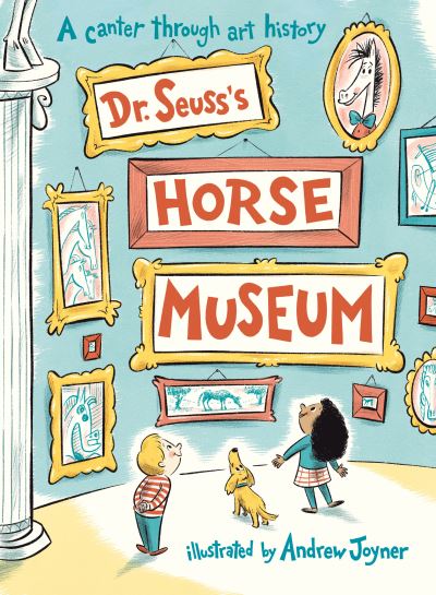 Dr. Seuss's Horse Museum - Dr. Seuss - Bücher - Penguin Random House Children's UK - 9780241425732 - 16. September 2021