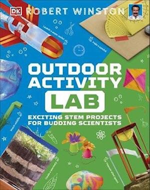 Outdoor Activity Lab: Exciting Stem Projects for Budding Scientists - DK Activity Lab - Robert Winston - Kirjat - Dorling Kindersley Ltd - 9780241582732 - torstai 2. kesäkuuta 2022