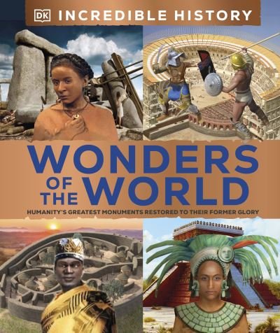 Cover for Dk · Incredible History Wonders of the World: The Past Brought Back to Life - DK Back to Life History (Hardcover bog) (2023)