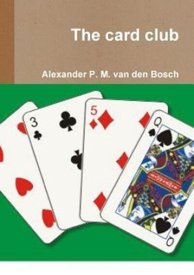Cover for Alexander P. M. van den Bosch · The card club (Pocketbok) (2017)