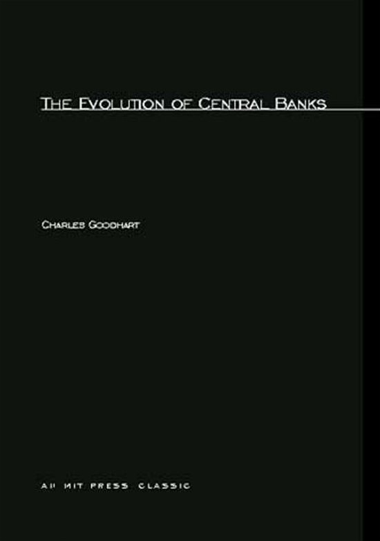 Cover for Charles Goodhart · The Evolution of Central Banks - MIT Press (Paperback Bog) (1988)