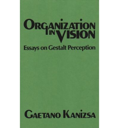 Cover for Gaetano Kanizsa · Organization in Vision: Essays on Gestalt Perception (Hardcover Book) (1979)