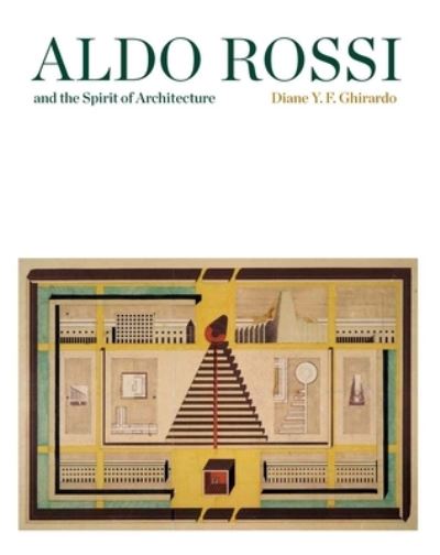 Diane Ghirardo · Aldo Rossi and the Spirit of Architecture (Paperback Bog) (2024)