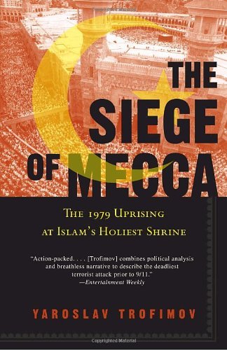 Cover for Yaroslav Trofimov · The Siege of Mecca: the 1979 Uprising at Islam's Holiest Shrine (Paperback Book) [Reprint edition] (2008)