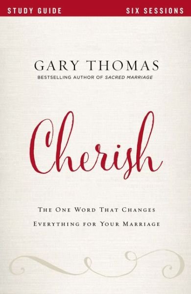 Cover for Gary Thomas · Cherish Bible Study Guide: The One Word That Changes Everything for Your Marriage (Taschenbuch) (2017)