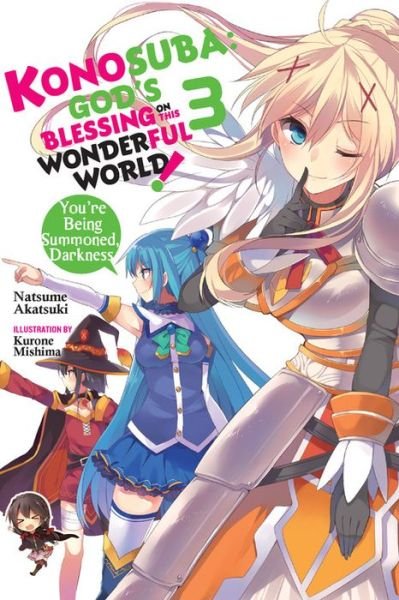 Cover for Natsume Akatsuki · Konosuba: God's Blessing on This Wonderful World!, Vol. 3 (light novel): You?re Being Summoned, Darkness - KONOSUBA LIGHT NOVEL SC (Pocketbok) (2017)