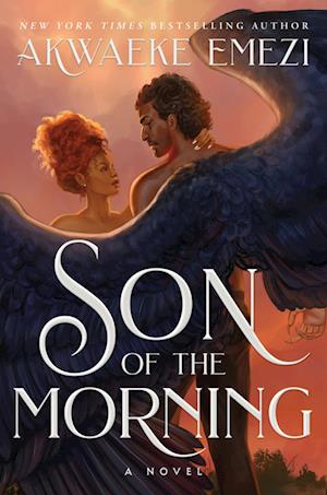 Cover for Akwaeke Emezi · Son of the Morning: A spicy and addictive Southern Gothic paranormal romance of angels and demons, forbidden love, heavenly secrets and deadly desires (Paperback Book) (2025)